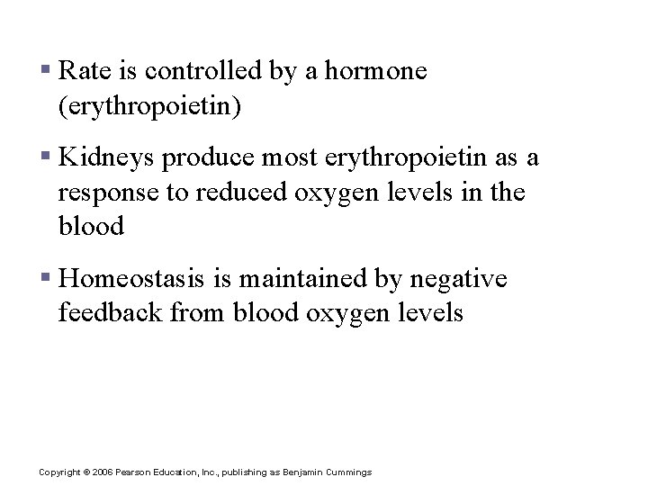 Control of Erythrocyte Production § Rate is controlled by a hormone (erythropoietin) § Kidneys