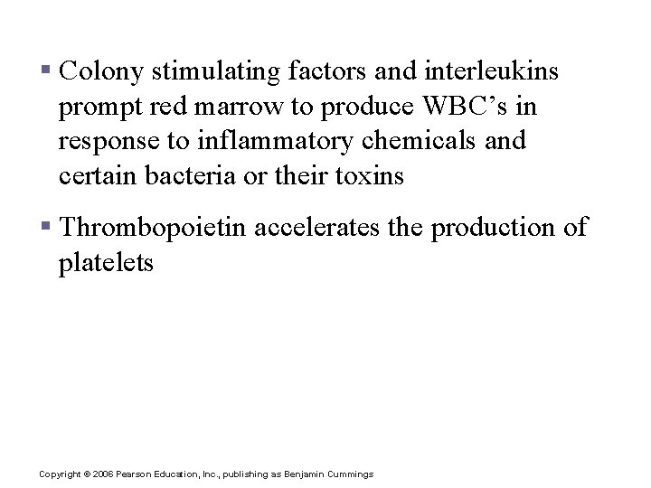 Leukocyte and Platelet Production § Colony stimulating factors and interleukins prompt red marrow to