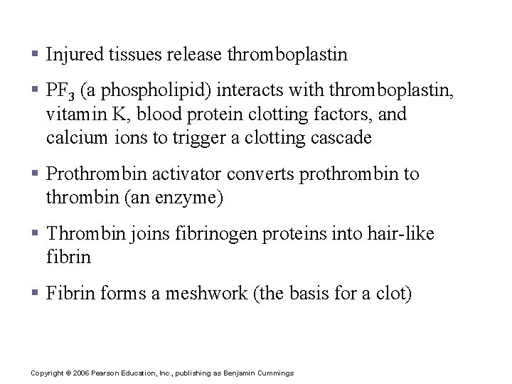 Coagulation § Injured tissues release thromboplastin § PF 3 (a phospholipid) interacts with thromboplastin,