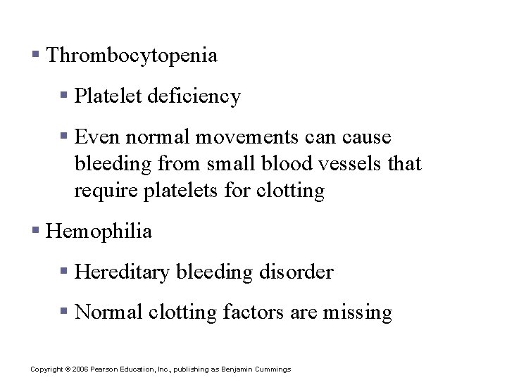 Bleeding Disorders § Thrombocytopenia § Platelet deficiency § Even normal movements can cause bleeding