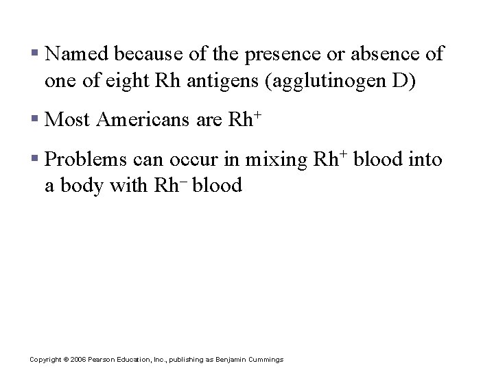 Rh Blood Groups § Named because of the presence or absence of one of