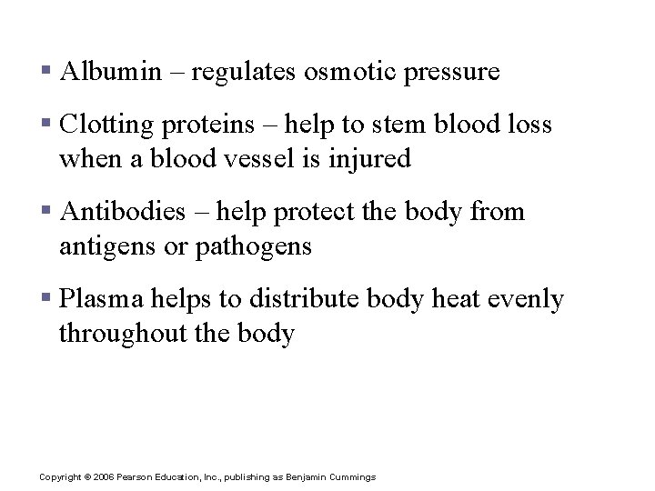 Plasma Proteins – most made by liver § Albumin – regulates osmotic pressure §