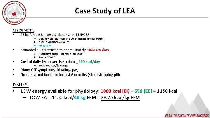 Case Study of LEA ASSESSMENT: • 46 kg female University skater with 13. 5%