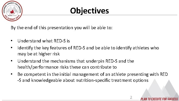 Objectives By the end of this presentation you will be able to: • Understand