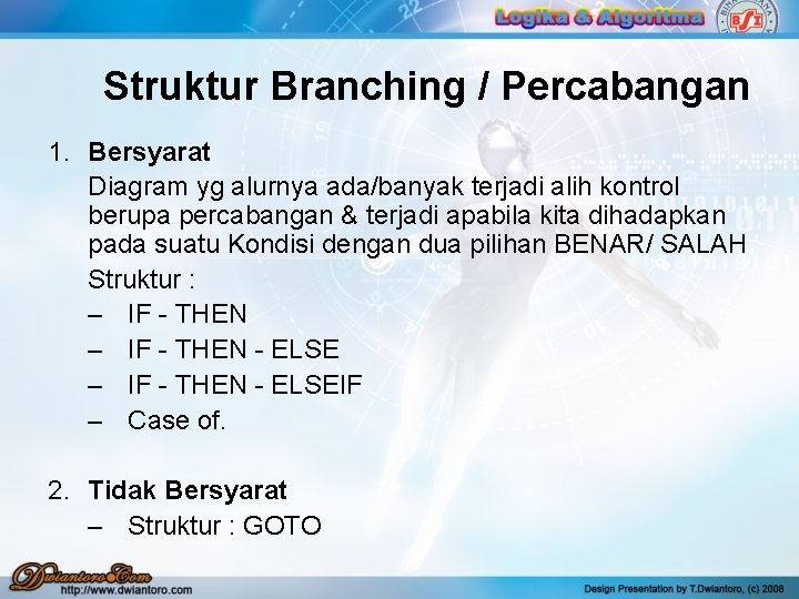 Struktur Branching / Percabangan 1. Bersyarat Diagram yg alurnya ada/banyak terjadi alih kontrol berupa Struktur Branching / Percabangan 1. Bersyarat Diagram yg alurnya ada/banyak terjadi alih kontrol berupa