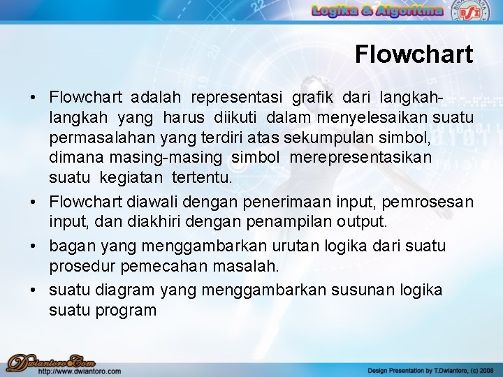 Flowchart • Flowchart adalah representasi grafik dari langkah yang harus diikuti dalam menyelesaikan suatu Flowchart • Flowchart adalah representasi grafik dari langkah yang harus diikuti dalam menyelesaikan suatu