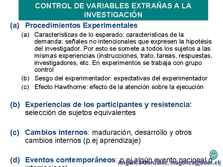 CONTROL DE VARIABLES EXTRAÑAS A LA INVESTIGACIÓN (a) Procedimientos Experimentales (a) Características de lo