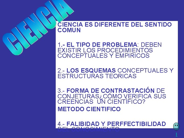 CIENCIA ES DIFERENTE DEL SENTIDO COMUN 1. - EL TIPO DE PROBLEMA: DEBEN EXISTIR