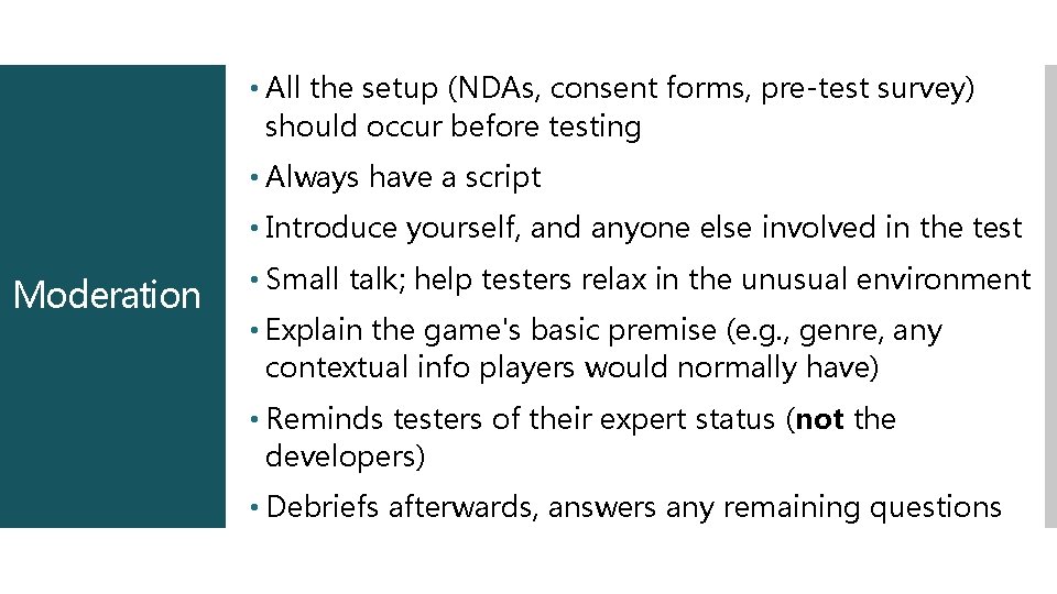  • All the setup (NDAs, consent forms, pre-test survey) should occur before testing