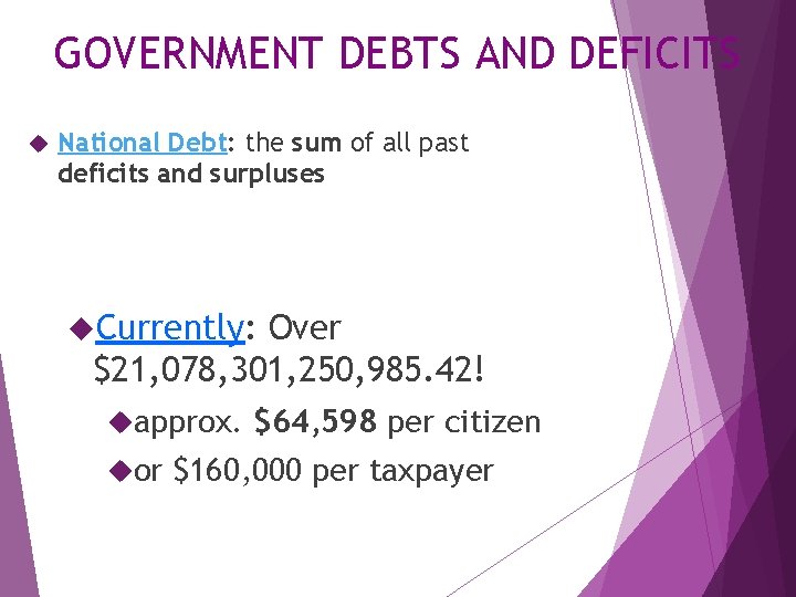 GOVERNMENT DEBTS AND DEFICITS National Debt: the sum of all past deficits and surpluses