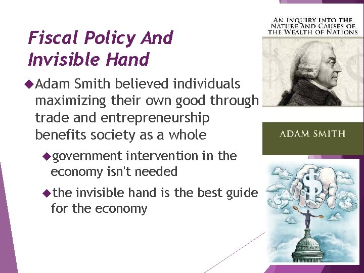 Fiscal Policy And Invisible Hand Adam Smith believed individuals maximizing their own good through