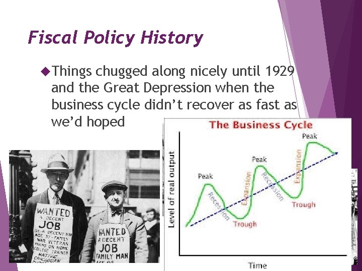 Fiscal Policy History Things chugged along nicely until 1929 and the Great Depression when