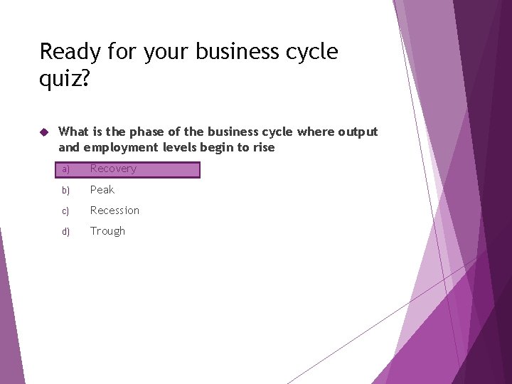 Ready for your business cycle quiz? What is the phase of the business cycle