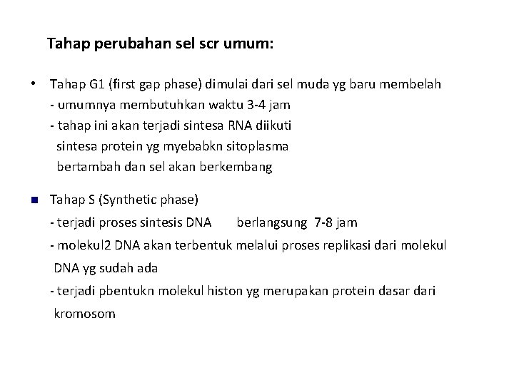 Tahap perubahan sel scr umum: • Tahap G 1 (first gap phase) dimulai dari