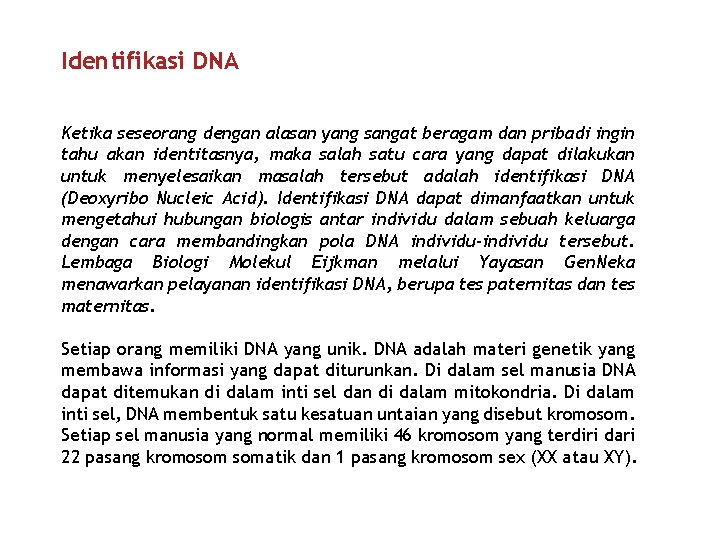 Identifikasi DNA Ketika seseorang dengan alasan yang sangat beragam dan pribadi ingin tahu akan Identifikasi DNA Ketika seseorang dengan alasan yang sangat beragam dan pribadi ingin tahu akan