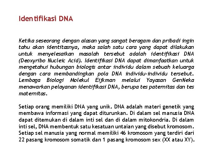 Identifikasi DNA Ketika seseorang dengan alasan yang sangat beragam dan pribadi ingin tahu akan