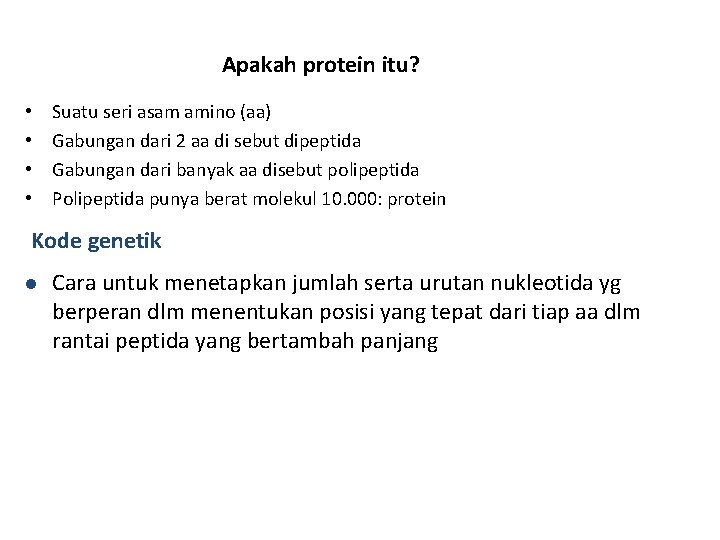 Apakah protein itu? • • Suatu seri asam amino (aa) Gabungan dari 2 aa
