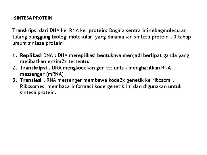 SINTESA PROTEIN Transkripsi dari DNA ke RNA ke protein: Dogma sentra ini sebagmolecular I