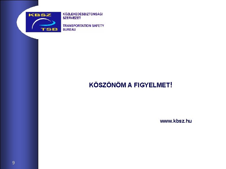 KÖSZÖNÖM A FIGYELMET! www. kbsz. hu 9 