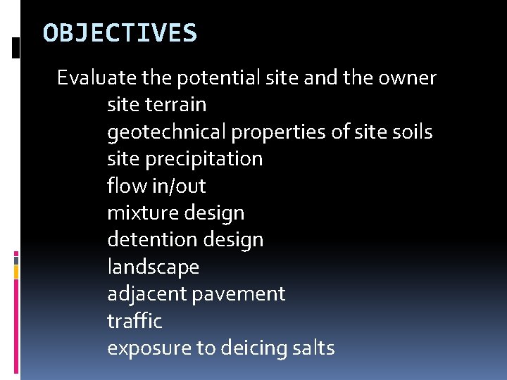 OBJECTIVES Evaluate the potential site and the owner site terrain geotechnical properties of site