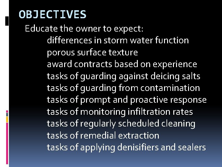 OBJECTIVES Educate the owner to expect: differences in storm water function porous surface texture