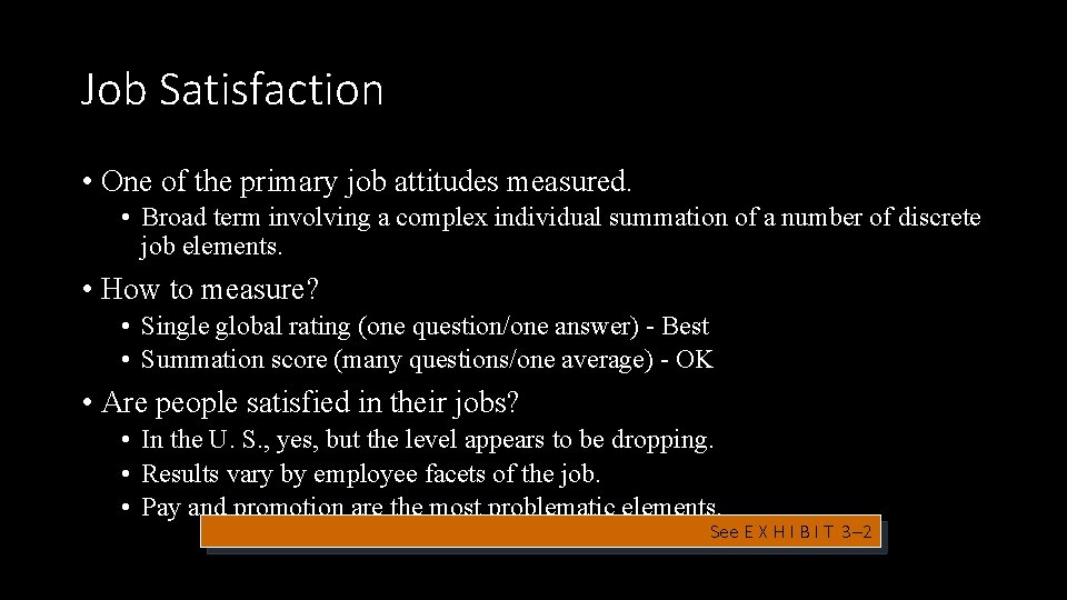 Job Satisfaction • One of the primary job attitudes measured. • Broad term involving