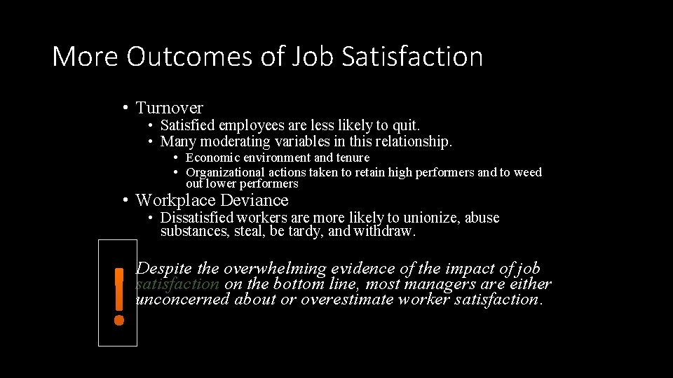 More Outcomes of Job Satisfaction • Turnover • Satisfied employees are less likely to