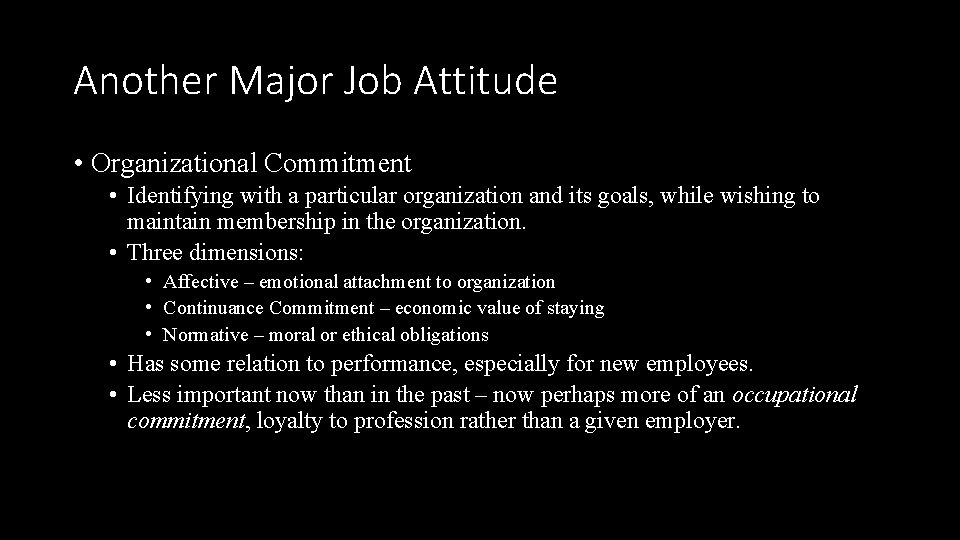 Another Major Job Attitude • Organizational Commitment • Identifying with a particular organization and