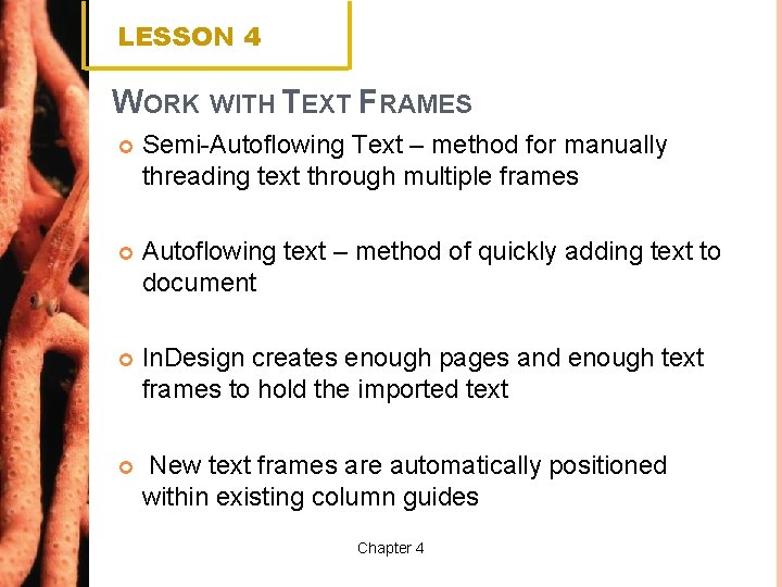 LESSON 4 WORK WITH TEXT FRAMES Semi-Autoflowing Text – method for manually threading text