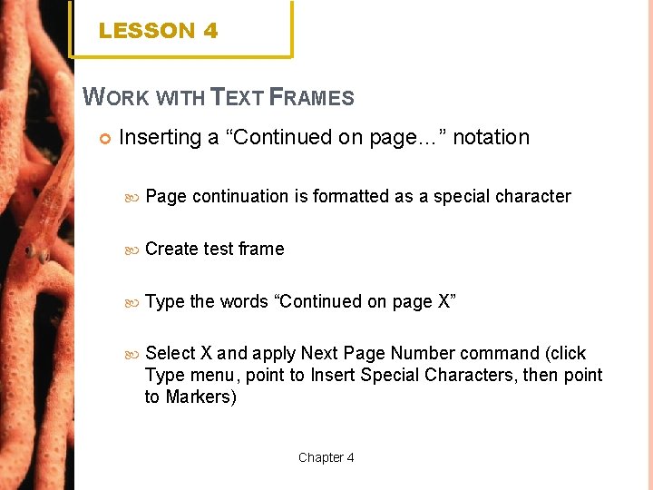 LESSON 4 WORK WITH TEXT FRAMES Inserting a “Continued on page…” notation Page continuation