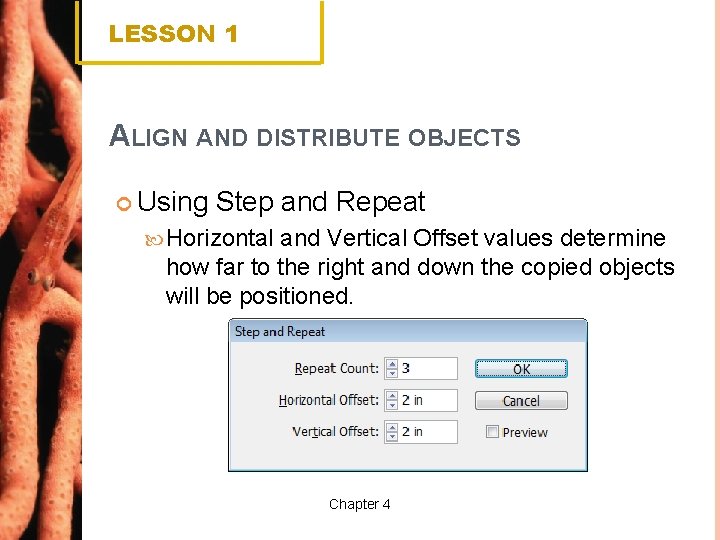 LESSON 1 ALIGN AND DISTRIBUTE OBJECTS Using Step and Repeat Horizontal and Vertical Offset