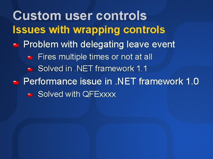 Custom user controls Issues with wrapping controls Problem with delegating leave event Fires multiple