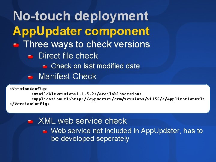 No-touch deployment App. Updater component Three ways to check versions Direct file check Check