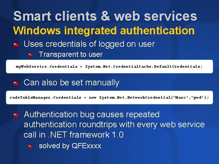 Smart clients & web services Windows integrated authentication Uses credentials of logged on user