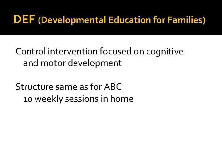 DEF (Developmental Education for Families) Control intervention focused on cognitive and motor development Structure