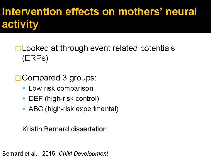 Intervention effects on mothers’ neural activity � Looked at through event related potentials (ERPs)