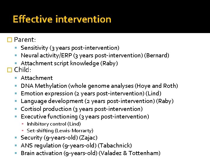 Effective intervention � Parent: Sensitivity (3 years post-intervention) Neural activity/ERP (3 years post-intervention) (Bernard)