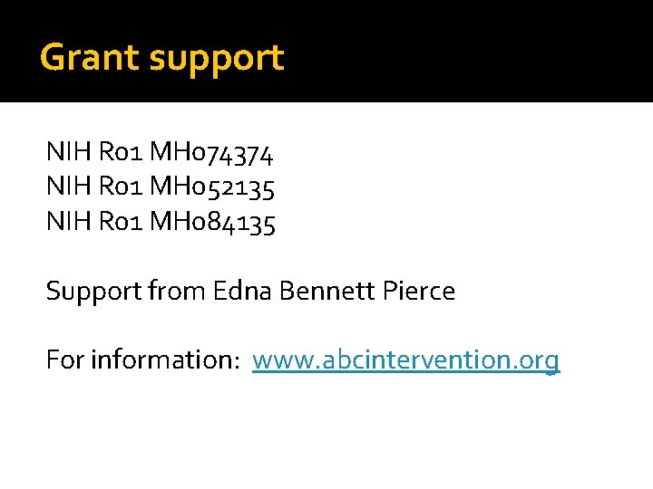 Grant support NIH R 01 MH 074374 NIH R 01 MH 052135 NIH R