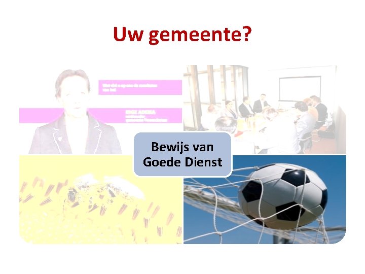 Uw gemeente? Bewijs van Goede Dienst 