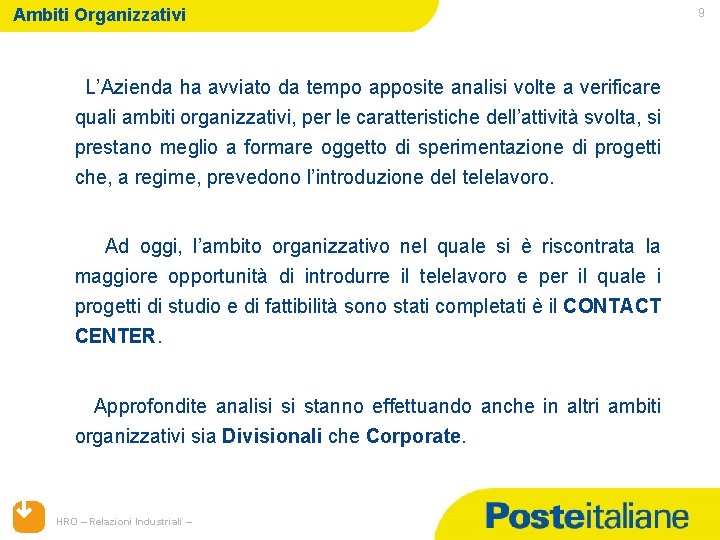 Ambiti Organizzativi L’Azienda ha avviato da tempo apposite analisi volte a verificare quali ambiti