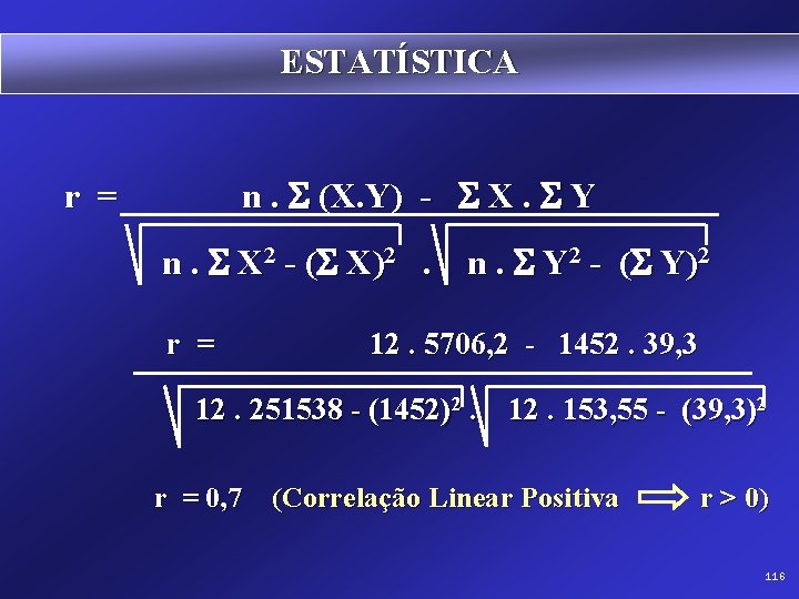 ESTATÍSTICA n. (X. Y) - X. Y r = n. X 2 - (