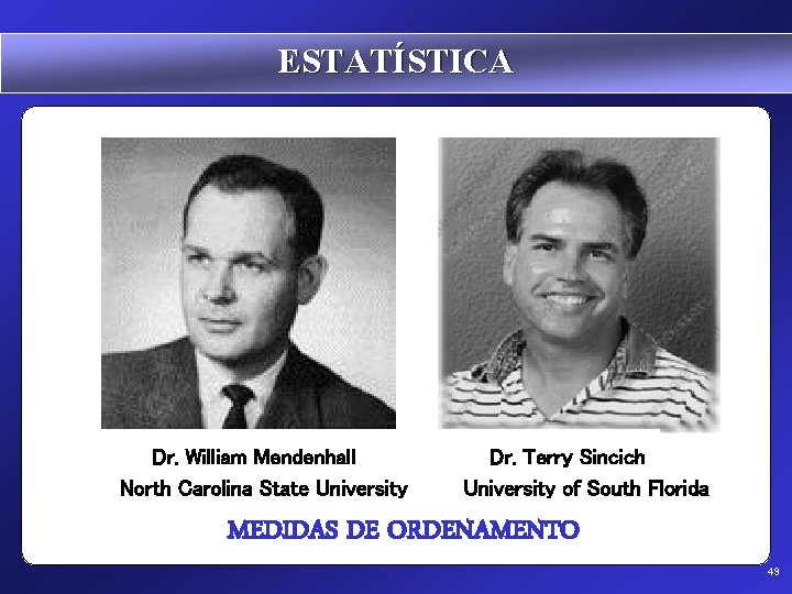 ESTATÍSTICA Dr. William Mendenhall North Carolina State University Dr. Terry Sincich University of South