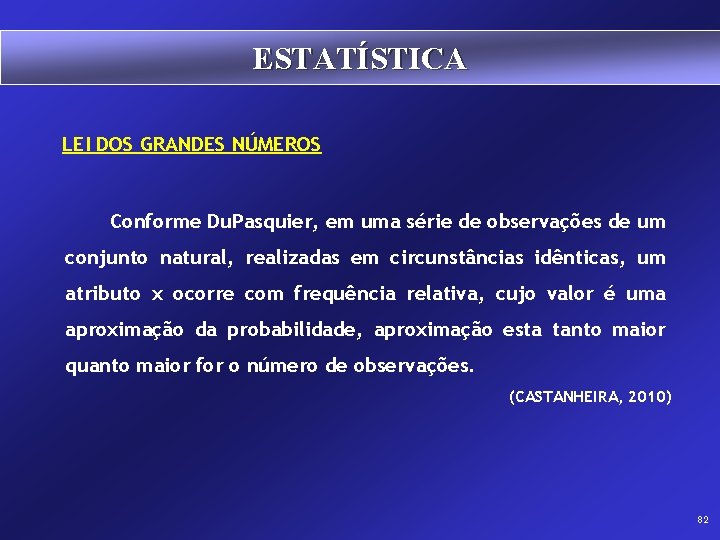 ESTATÍSTICA LEI DOS GRANDES NÚMEROS Conforme Du. Pasquier, em uma série de observações de