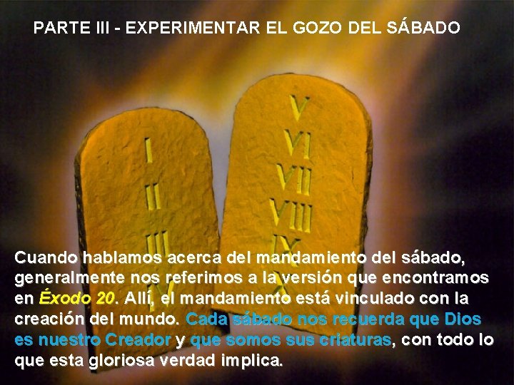 PARTE III - EXPERIMENTAR EL GOZO DEL SÁBADO Cuando hablamos acerca del mandamiento del