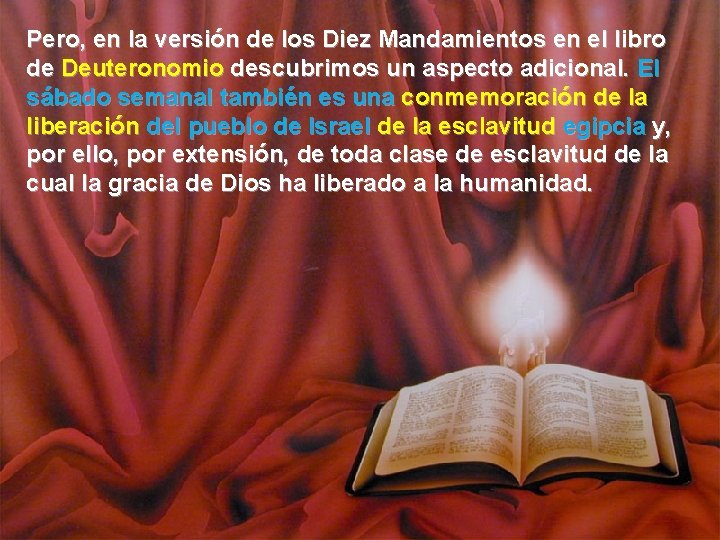 Pero, en la versión de los Diez Mandamientos en el libro de Deuteronomio descubrimos