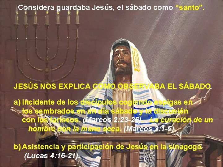 Considera guardaba Jesús, el sábado como “santo”. JESÚS NOS EXPLICA COMO OBSERVABA EL SÁBADO