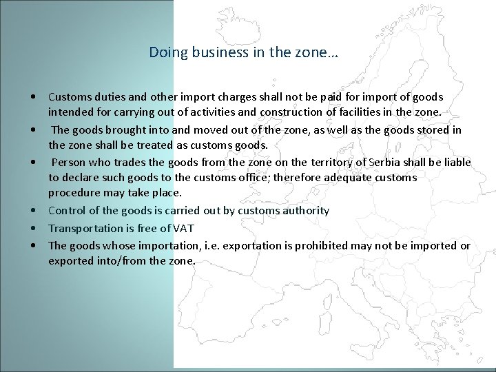 Doing business in the zone… • Customs duties and other import charges shall not