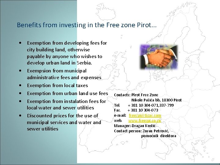 Benefits from investing in the Free zone Pirot. . . • Exemption from developing