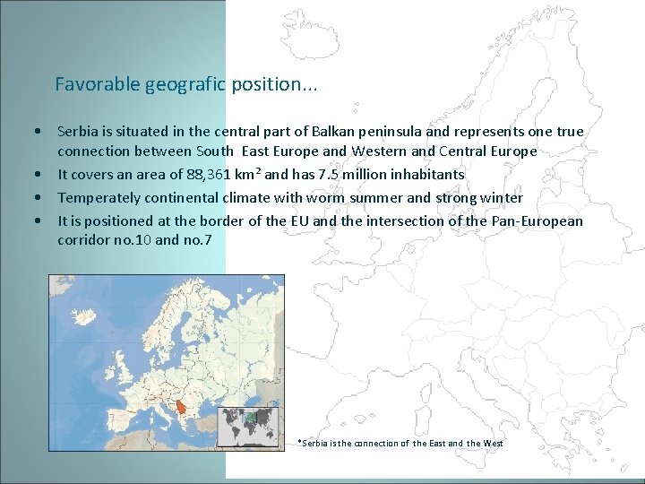 Favorable geografic position. . . • Serbia is situated in the central part of