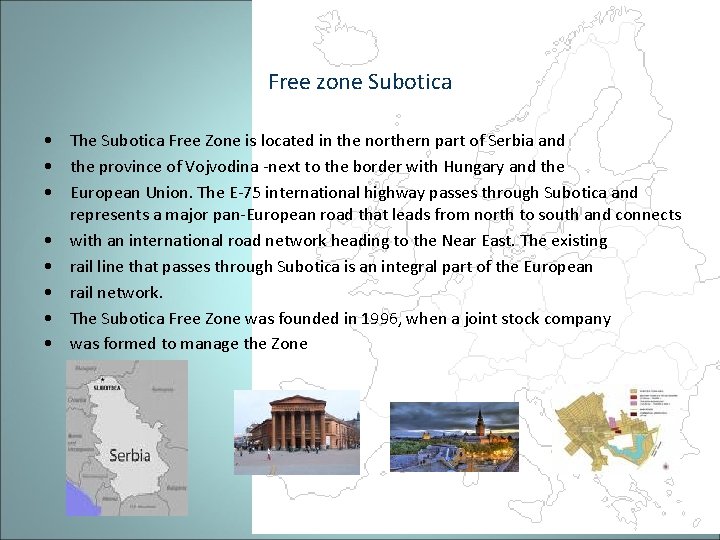 Free zone Subotica • The Subotica Free Zone is located in the northern part